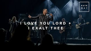 I Love You Lord  I Exalt Thee  Live at Gateway Church  Gateway Worship [upl. by Juan]