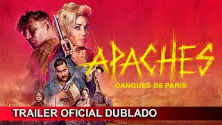 Apaches  Gangues de Paris 2023 Trailer Oficial Dublado [upl. by Damalis122]