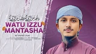 Watu Izzu Mantasha Watu Zillu Mantasha  Heart Touching Islamic Nasheed  Tawhid Jamil  Kalam 2024 [upl. by Lacombe]