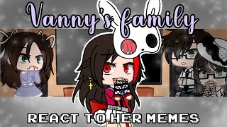 Vanny’s Family reacts to her Memes  FNAF [upl. by Drews]