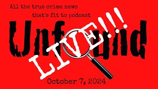 Unfound Live for October 7 2024 Murders Down Drug Deaths Down A Possibly Innocent Man [upl. by Mariano870]