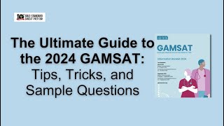 The Ultimate Guide to the 2024 GAMSAT Tips Tricks and Sample Questions [upl. by Akahc]