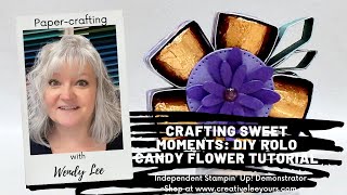 Crafting Sweet Moments DIY Rolo Candy Flower Tutorial [upl. by Elna]