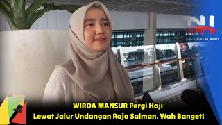 WIRDA MANSUR Pergi Haji Lewat Jalur Undangan Raja Salman Wah Banget [upl. by Traweek]