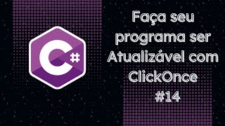 Como entregar e atualizar seu software Faça seu programa ser Atualizável com ClickOnce 014 [upl. by Donal686]