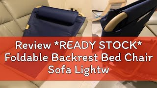 Review READY STOCK Foldable Backrest Bed Chair Sofa Lightweight Space Saving Furniture Back Suppo [upl. by Ellirehs]