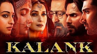 Kalank Full Hd Movie  Alia Bhutt  Varun Dhawan  Madhuri Dixit  Sanjay Dutt  Sonakshi Sinha [upl. by Atinej]