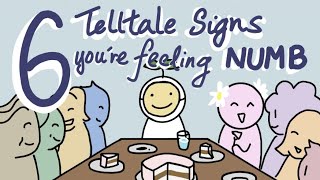 6 Telltale Signs Youre Feeling Numb [upl. by Eileme]