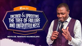 UNCOVER AND UPROOTING THE TREE OF FAILURE AND UNFRUITFULNESS [upl. by Noakes]