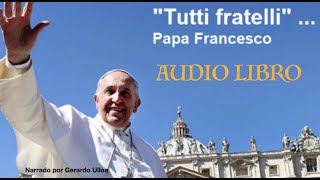 Fratelli Tutti Audio Libro COMPLETO Pope Francis 2021 [upl. by Kreg]