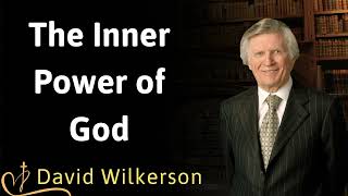 The Inner Power of God David Wilkerson [upl. by Salvadore]