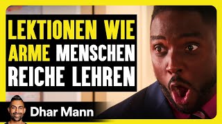 LEKTIONEN WIE ARME Menschen Reiche Lehren  Dhar Mann Studios [upl. by Cher531]