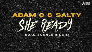 Adam O amp Salty  She Ready Road Bounce Riddim [upl. by Corell775]