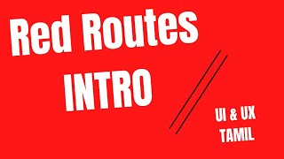 Red Routes  intro in Ui Ux tamil [upl. by Scales]