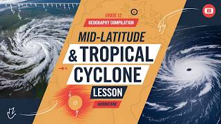 MidLatitude and Tropical Cyclone Compilation Lesson  Grade 12 Geography [upl. by Bourne]