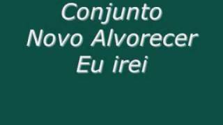 Conjunto Novo Alvorecer Eu irei [upl. by Heywood473]