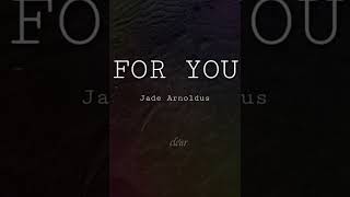 Jade Arnoldus  For You Lyric Video [upl. by Eidob]