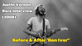 Justin Vernon Rare Interview 2008 • Before amp After quotBon Iverquot [upl. by Ayota]