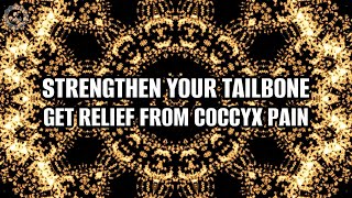 Strengthen Your Tailbone  Get Relief From Coccyx Pain  Overcome Weakness amp Tingling In Legs 174hz [upl. by Lleddaw]