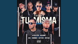 Tócate Tu Misma feat Bad Bunny Anonimus Lary Over Jon Z amp Brytiago [upl. by Clifton]