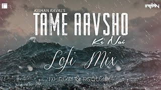 Tame Aavsho Ke Nai  Kishan Raval  Lofi Mix  DJ Irfan amp Rsquare  Use Headphones🎧 New Gujarati [upl. by Fern]