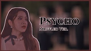 RedVelvet  Psycho But You’re Underwater muffled [upl. by Hcirteid]