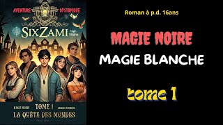 SixZami TOME 1 La Quête des Mondes  Aventure Dystopique  Magie noire  Magie Blanche [upl. by Teresita]