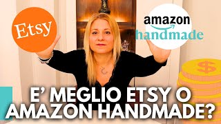 💰 Meglio Etsy o Amazon Handmade per vendere le proprie creazioni COME VENDERE SU AMAZON HANDMADE 💰 [upl. by Friend]