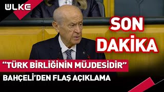 🔴 quotTürk Birliğinin Müjdesidirquot Bahçeliden Flaş Açıklama Sondakika [upl. by Anikahs]