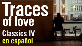 Traces of love  Classics IV subtitulada [upl. by Bink465]