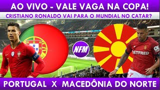 PORTUGAL NA COPA PORTUGAL 2x0 MACEDÔNIA DO NORTE  AO VIVO  REPESCAGEM EUROPEIA COPA DO MUNDO 2022 [upl. by Seltzer872]