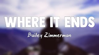 Where It Ends  Bailey Zimmerman Lyrics Video 🦂 [upl. by Ahsinauj]