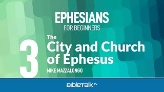 The City and Church of Ephesus – Mike Mazzalongo  BibleTalktv [upl. by Amolap703]