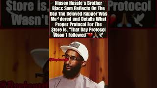 BLACC SAM REVEALS THE TRUTH ABOUT THE DAY OF NIPSEY HUSSLES MURDER rapICON BIGKWAN [upl. by Zetnas317]