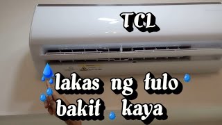 TCL inverter aircon split type lakas ng tulo ng tubig [upl. by Lucas306]