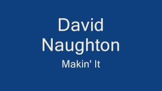 David NaughtonMakin It [upl. by Burny]