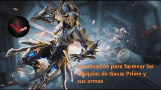 Localización para farmear las reliquias de Gauss Prime y sus armas [upl. by Honna]