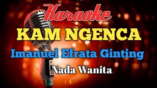 KAM NGENCA KARAOKE NADA WANITA [upl. by Nibaj]