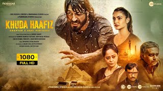 Khuda Haafiz 2 Full Movie  Vidyut Jammwal Shivaleeka Oberoi  Faruk Kabir 1080p HD Facts amp Review [upl. by Gomez970]