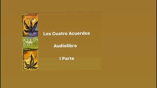 Los cuatro acuerdos Audiolibro I Parte loscuatroacuerdos audiolibros Don Miguel Ruiz autoayuda [upl. by Heisel]