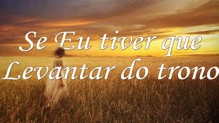 SE EU TIVER QUE LEVANTAR DO TRONO  Hino Avulso  DAVID E JESSYCA  Letra [upl. by Hildegarde]