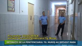 DEŢINUŢII DE LA PENITENCIARUL TG MUREŞ AU REFUZAT MASA [upl. by Macintyre]