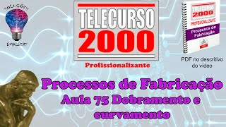 Telecurso 2000  Processos de Fabricação  75 Dobramento e curvamento [upl. by Nnahs]