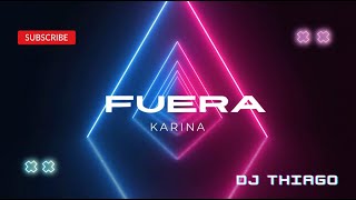 Fuera  Karina Remix Fiestero Dj Thiago Sandoval [upl. by Raffin]