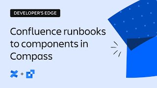 Add runbooks in Confluence to components in Compass  The Developer’s Edge  Atlassian [upl. by Ynffit]