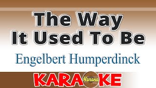 The Way It Used to Be Karaoke  Engelbert Humperdinck [upl. by Erialb641]