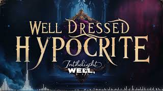 InTheLight  Well Dressed Hypocrite [upl. by Jory]