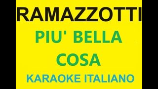 PIU BELLA COSA  EROS RAMAZZOTTI KARAOKE [upl. by Eintrok]