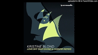 Kristine Blond  Love Shy Sam Divine CASSIMM Extended Remix [upl. by Ettebab966]