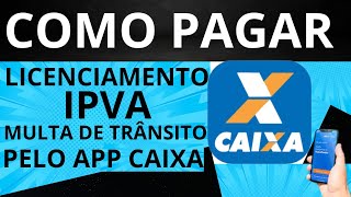 COMO PAGAR IPVA PELO APLICATIVO DA CAIXA  Multa Licenciamento  Só pDetran sp Jaime Marques [upl. by Nomed]